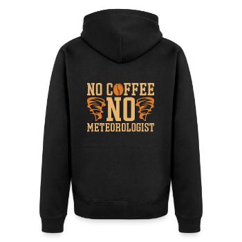 Meteorologist No Coffee No Forecaster Coffee Lover - Unisex Premium Organic Zip Hoodie - black - Back - Nico (187cm)