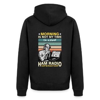 Ham Radio Operator Morning Is Not My Time Operator - Unisex Premium Organic Zip Hoodie - black - Back - Nico (187cm)