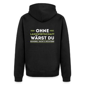 Ohne Landwirtschaft wärst du hungrig, nackt und nü - Unisex Premium Bio Zip Hoodie - Schwarz - Hinten - Nico (187cm)