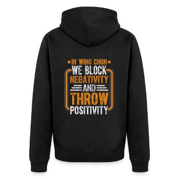 Im Wing Chun blockieren wir Negativität und werfen Positives - Unisex Premium Bio Zip Hoodie - Schwarz - Hinten - Nico (187cm)