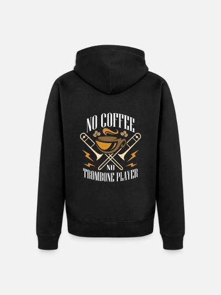Trombone Player No Coffee Trombonist Coffee Lover - Unisex Premium Organic Zip Hoodie - black