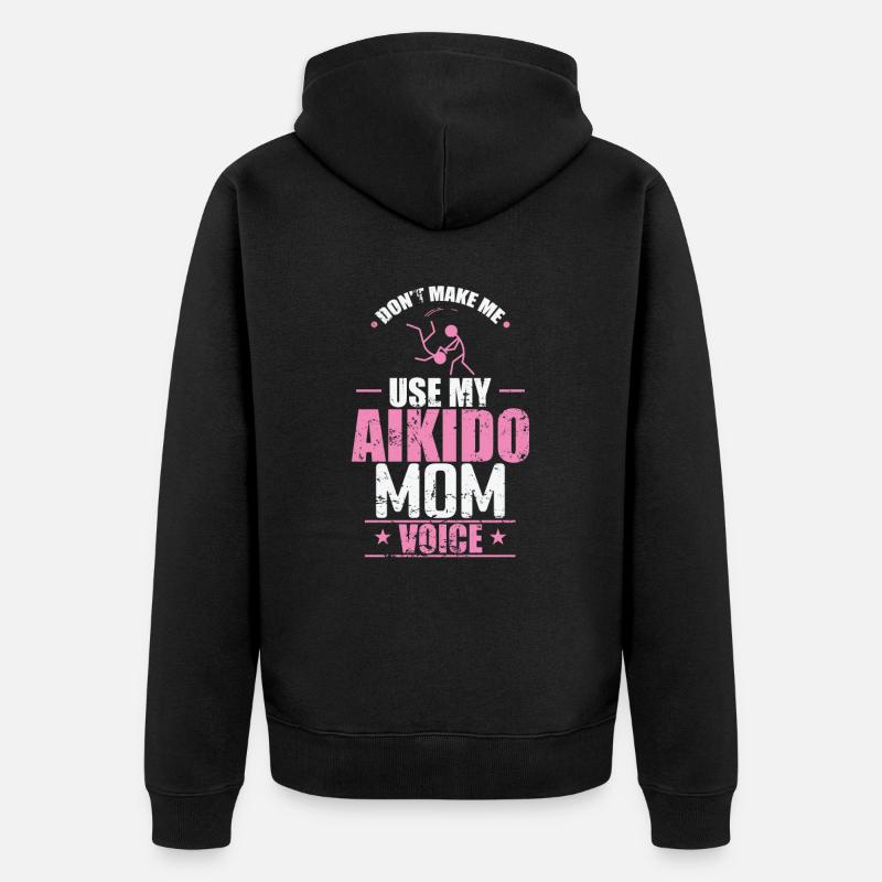 Ne me forcez pas à utiliser mon entraînement vocal de maman d’Aïkido - Veste à capuche bio Premium Unisexe - noir