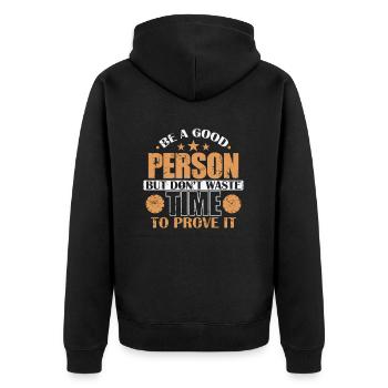 Be a good person don't waste Time to prove it - Unisex Premium Organic Zip Hoodie - black - Back - Nico (187cm)