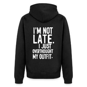 Ich bin nicht spät dran, ich habe nur zu viel über mein Outfit nachgedacht - Unisex Premium Bio Zip Hoodie - Schwarz - Hinten - Nico (187cm)
