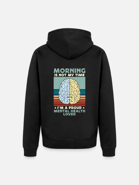 Mental Health Morning Is Not My Time Health Care - Unisex Premium Bio Zip Hoodie - Schwarz