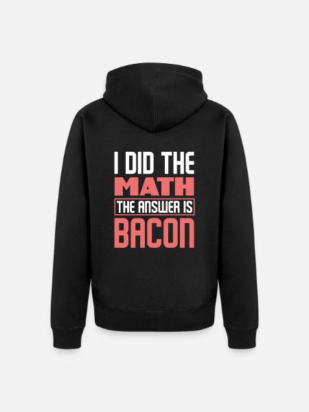 Bacon bacon is the answer - Unisex Premium Organic Zip Hoodie - black