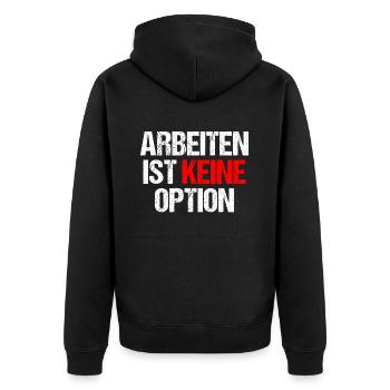 Arbeiten Ist Kein Option - Unisex Premium Bio Zip Hoodie - Schwarz - Hinten - Nico (187cm)