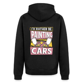 I'd Rather Be Painting Cars Car Spray Automotive - Unisex Premium Organic Zip Hoodie - black - Back - Nico (187cm)