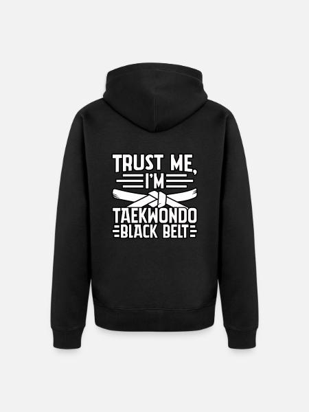Croyez-moi, je suis ceinture noire de taekwondo - Veste à capuche bio Premium Unisexe - noir