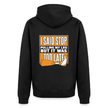 Sagte, hör auf, mein Beinprothesen-Benutzerbein zu ziehen - Unisex Premium Bio Zip Hoodie - Schwarz - Hinten - Nico (187cm)