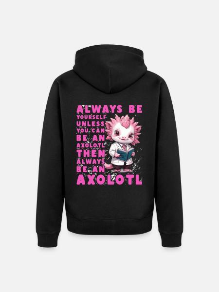 Axolotl Funny Quote - Unisex Premium Organic Zip Hoodie - black