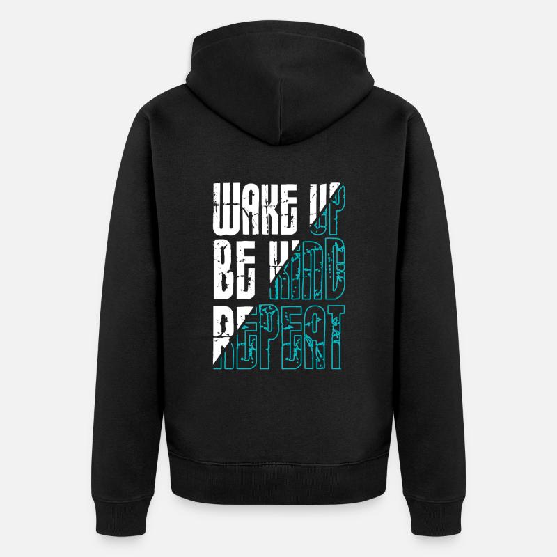 Wake up be Kind repeat - Unisex Premium Bio Zip Hoodie - Schwarz