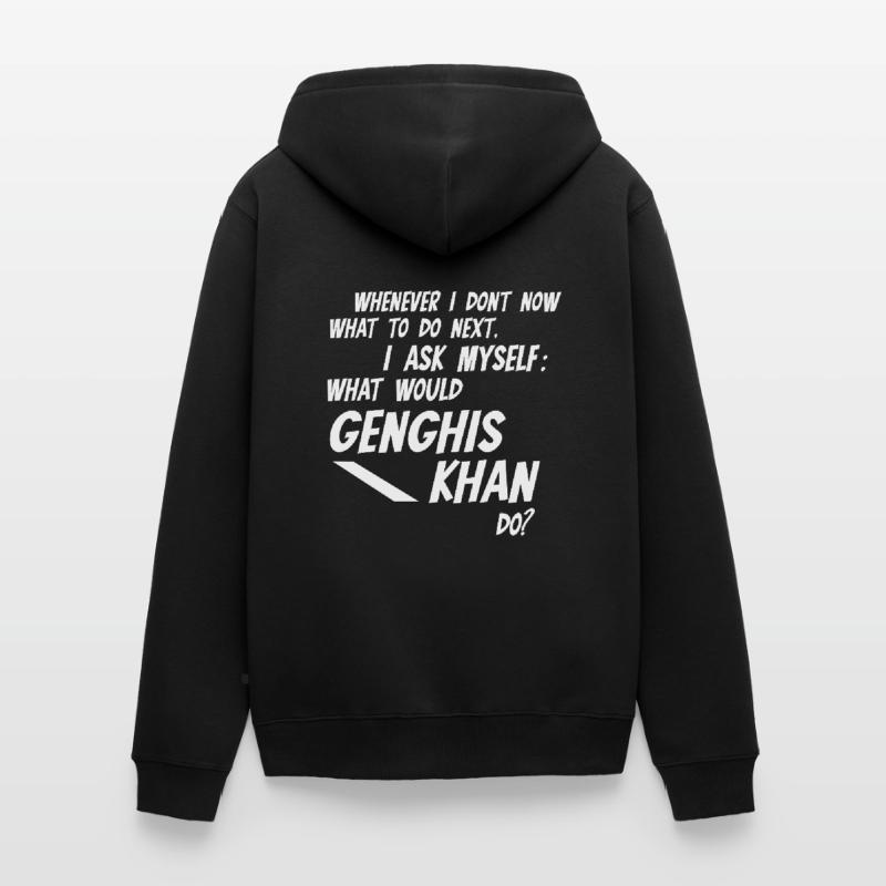 Whenever I dont know what would Genghis Khan do Unisex Premium Bio Zip Hoodie