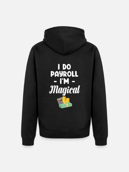 Wage & Salary I Do Payroll - Unisex Premium Organic Zip Hoodie - black