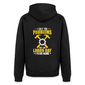 I got 99 Problems but on Labor Day none - Unisex Premium Bio Zip Hoodie - Schwarz - Hinten - Nico (187cm)