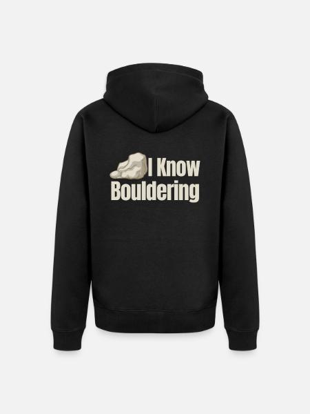 I know: bouldering, climbing, mountaineering, - Unisex Premium Organic Zip Hoodie - black