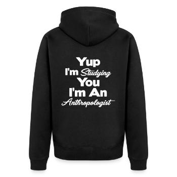 Yes, I'm studying you, I'm an anthropologist - Unisex Premium Organic Zip Hoodie - black - Back - Nico (187cm)