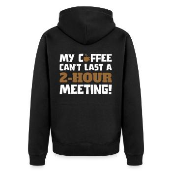 My Coffee Can't Last A 2 Hour Meeting Virtual Work - Unisex Premium Bio Zip Hoodie - Schwarz - Hinten - Nico (187cm)