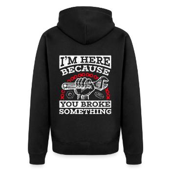 I'm here because you broke something - Unisex Premium Organic Zip Hoodie - black - Back - Nico (187cm)