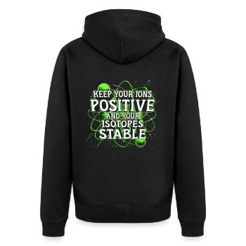 Nuklearingenieur Keep Your Ions Positive - Unisex Premium Bio Zip Hoodie - Schwarz - Hinten - Nico (187cm)