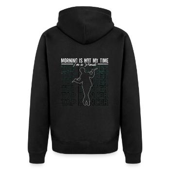 Tap Dancer Morning Is Not My Time Stomping Dancing - Unisex Premium Organic Zip Hoodie - black - Back - Nico (187cm)