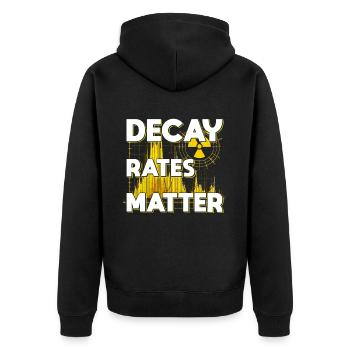 Nuclear Engineer Nuclear Technician Decay Rates Matter - Unisex Premium Organic Zip Hoodie - black - Back - Nico (187cm)
