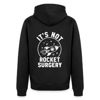 It's Not Rocket Surgery Doctor Of Medicine Surgeon - Unisex Premium Organic Zip Hoodie - black - Back - Nico (187cm)