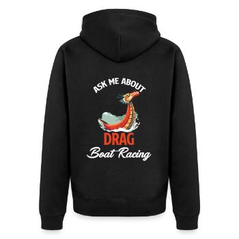 Ask Me About Drag Boat Racing Water Sports - Unisex Premium Organic Zip Hoodie - black - Back - Nico (187cm)