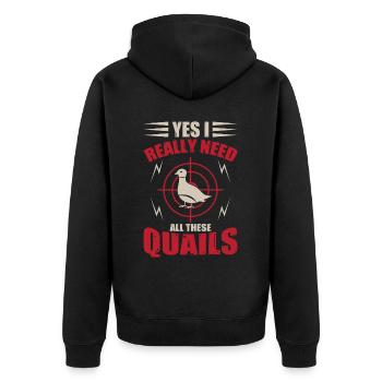 Wachtel Ja, Ich Brauche Wirklich All Diese - Unisex Premium Bio Zip Hoodie - Schwarz - Hinten - Nico (187cm)