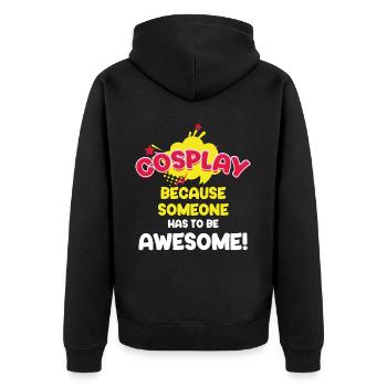 Cosplay, Weil Jemand Großartig Sein Muss! - Unisex Premium Bio Zip Hoodie - Schwarz - Hinten - Nico (187cm)