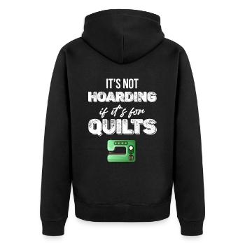 It's not hoarding when it's for quilts - Unisex Premium Organic Zip Hoodie - black - Back - Nico (187cm)