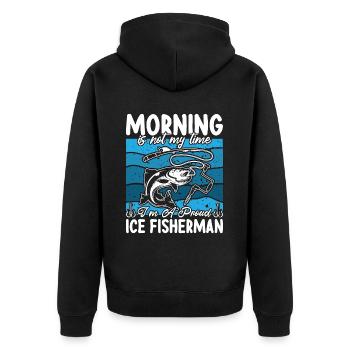 Ice Fisherman Morning Is Not My Time Ice Fisher - Unisex Premium Organic Zip Hoodie - black - Back - Nico (187cm)