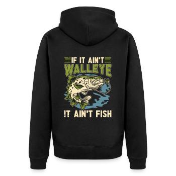 Walleye Fishing If It Ain't Walleye Fishing Lover - Unisex Premium Organic Zip Hoodie - black - Back - Nico (187cm)