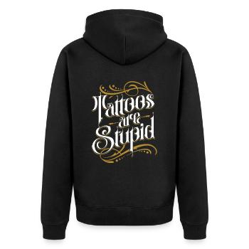 Tattoos Are Stupid Funny Anti Tattoo - Unisex Premium Organic Zip Hoodie - black - Back - Nico (187cm)