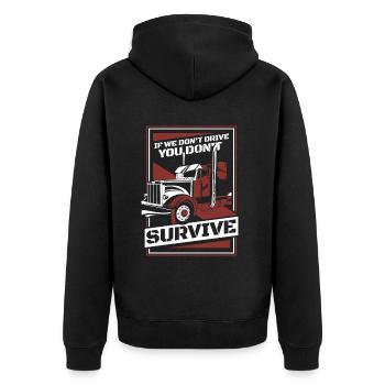 If We Don't Drive You Don't Survive Trucker Truck - Unisex Premium Organic Zip Hoodie - black - Back - Nico (187cm)