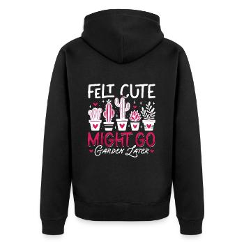 Gardener Felt Cute Might Go Garden Plant Lover - Unisex Premium Organic Zip Hoodie - black - Back - Nico (187cm)