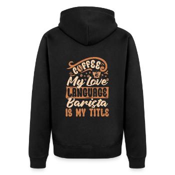 Barista Coffee Is My Love Language Coffee Roasting - Unisex Premium Organic Zip Hoodie - black - Back - Nico (187cm)