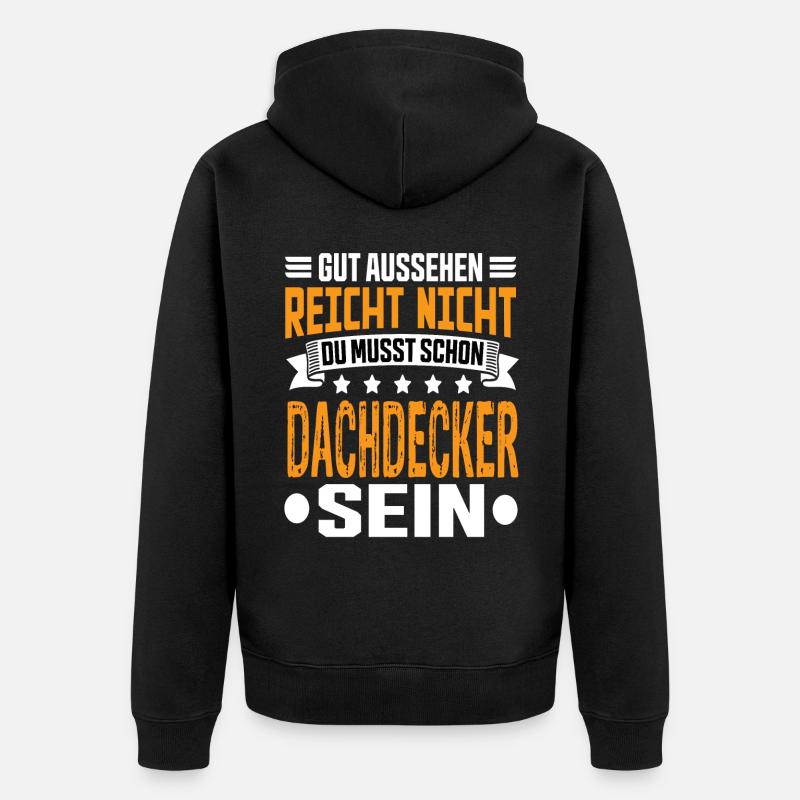Dachdecker Dachdecker Spruch Hochbau Dach - Unisex Premium Bio Zip Hoodie - Schwarz