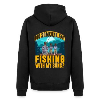 Did someone say fishing with my Sons? - Unisex Premium Organic Zip Hoodie - black - Back - Nico (187cm)