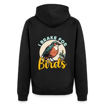 Birdwatching I Brake For Birds Birding Birdwatcher - Unisex Premium Organic Zip Hoodie - black - Back - Nico (187cm)