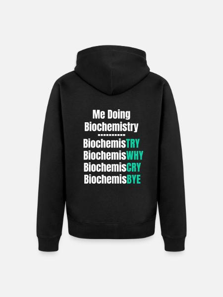 I do biochemistry, biochemistry scientist, - Unisex Premium Organic Zip Hoodie - black