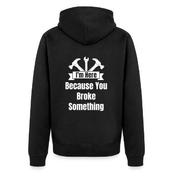 I'm here because you broke something. - Unisex Premium Organic Zip Hoodie - black - Back - Nico (187cm)