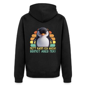 Nett kann ich auch! Bringt aber Nix! Pinguin - Unisex Premium Bio Zip Hoodie - Schwarz - Hinten - Nico (187cm)