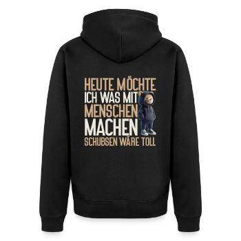 Heute möchte ich was mit Menschen machen Schubsen - Unisex Premium Bio Zip Hoodie - Schwarz - Hinten - Nico (187cm)