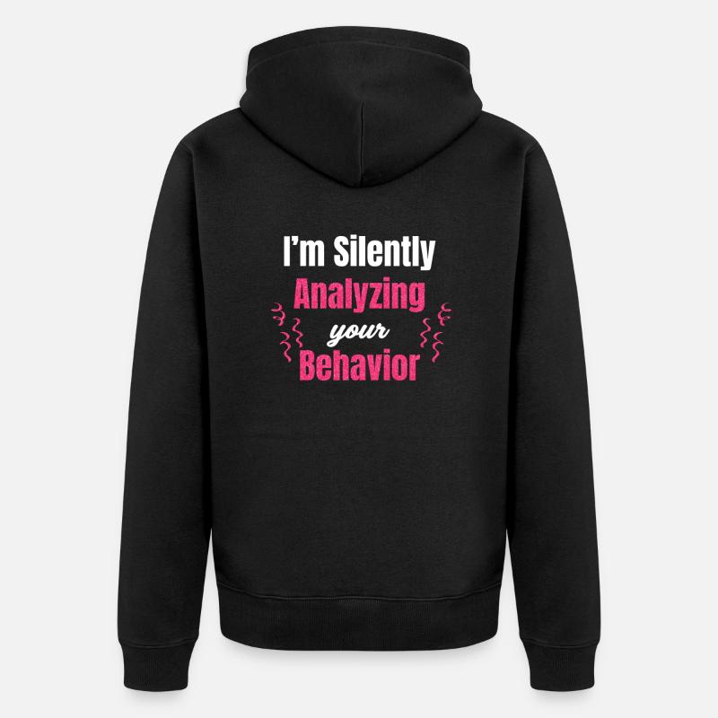 J’analyse silencieusement ton comportement - Veste à capuche bio Premium Unisexe - noir