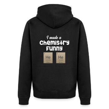 I Made A Chemistry Funny He He Science Periodic - Unisex Premium Organic Zip Hoodie - black - Back - Nico (187cm)