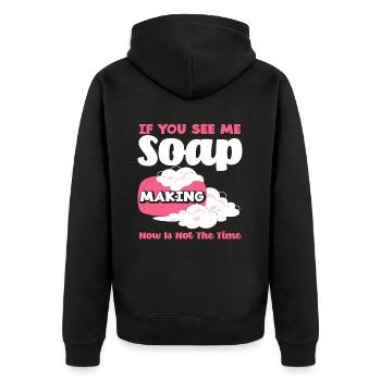 Wenn Du Mich Siehst, Seife Herstellen Ist Nicht - Unisex Premium Bio Zip Hoodie - Schwarz - Hinten - Nico (187cm)