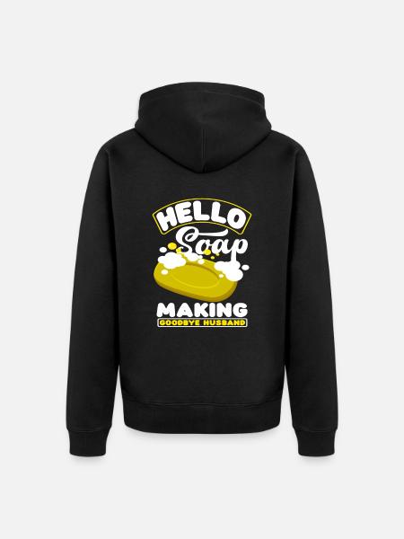 Hello soap making goodbye husband - Unisex Premium Organic Zip Hoodie - black