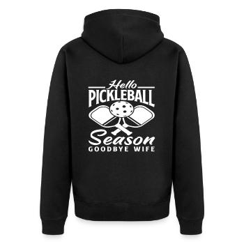 Hello Pickleball Season Goodbye Wife - Unisex Premium Organic Zip Hoodie - black - Back - Nico (187cm)