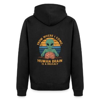 Alien from where i come human brain is a delicacy - Unisex Premium Organic Zip Hoodie - black - Back - Nico (187cm)